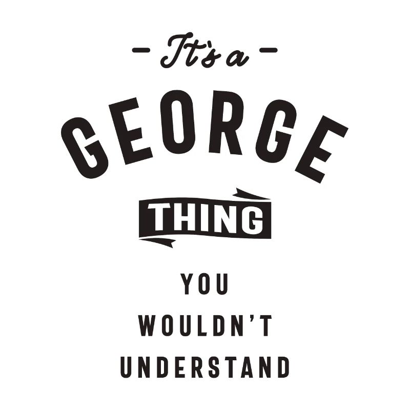 It's a George Thing Personalized Name