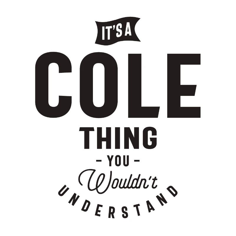 It's a Cole Thing Personalized Name