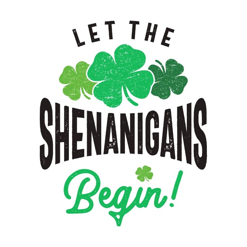 Let The Shenanigans Begin St Patricks Day