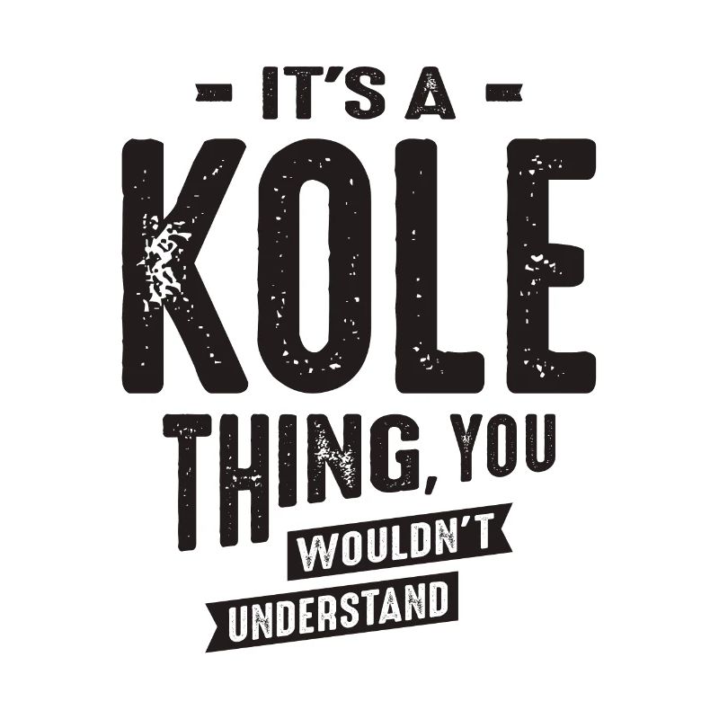 It's a Kole Thing - Name Kole