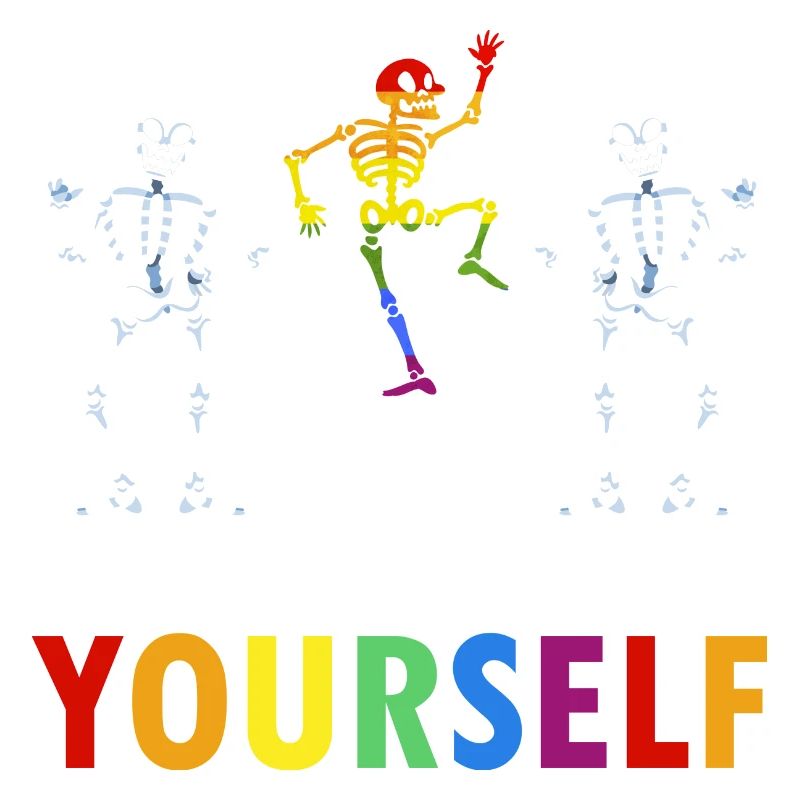 Dare To Be Yourself Awesome Skeleton Pride Designs