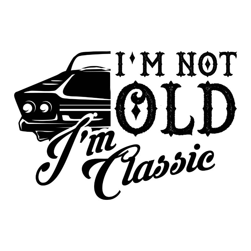 I am not old Classic Spruch Geschenk