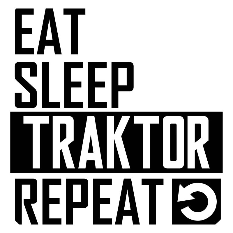 eat sleep traktor repeat