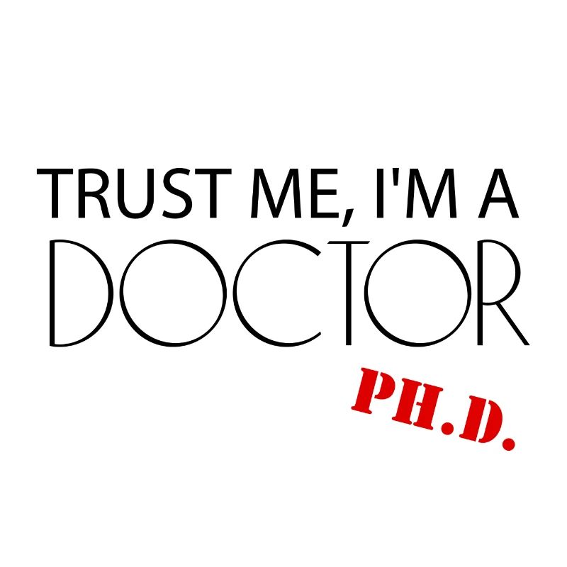 Trust me i`m a Doctor Phd Abschluss Geschenk