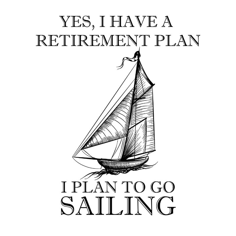 J'ai un plan de retraite Sailing Sailing Gift