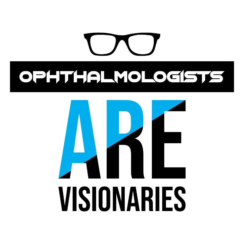 Ophthalmologists Are Visionaries - Black