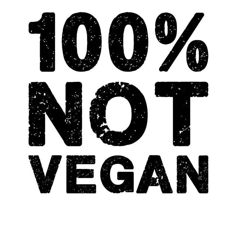 100% pas végétalien!