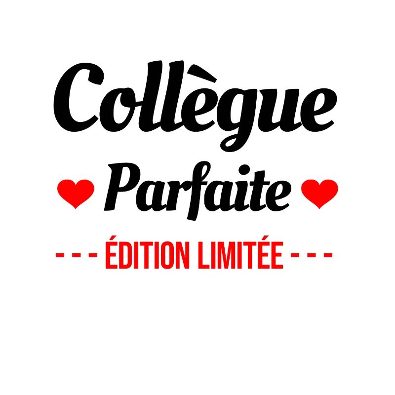 COLLÈGUE PARFAITE ÉDITION LIMITÉE