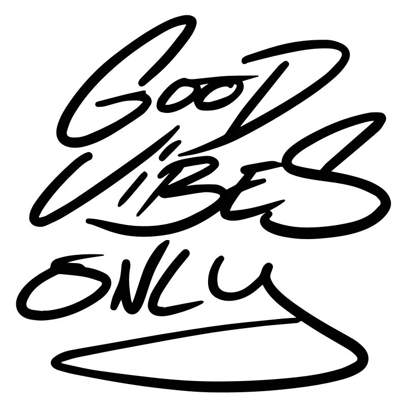Good Vibes Only