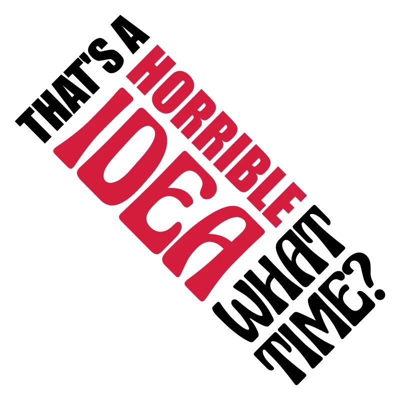 C’est une idée horrible