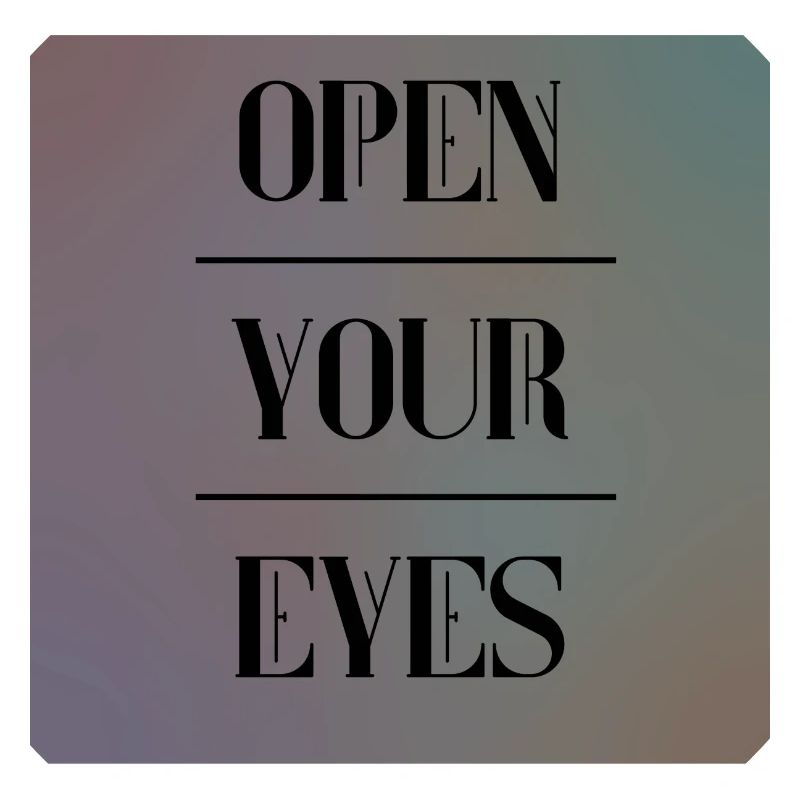 open your eyes