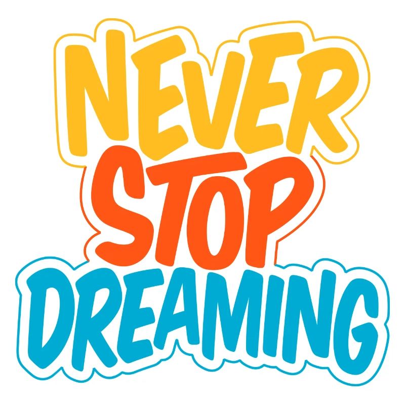 Never Stop Dreaming