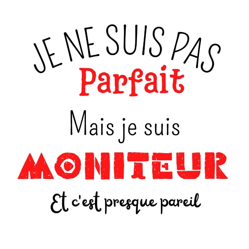 Pas parfait mais moniteur