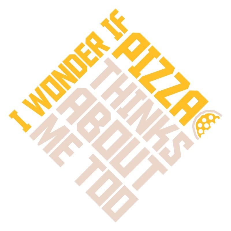 pizza thinks about me