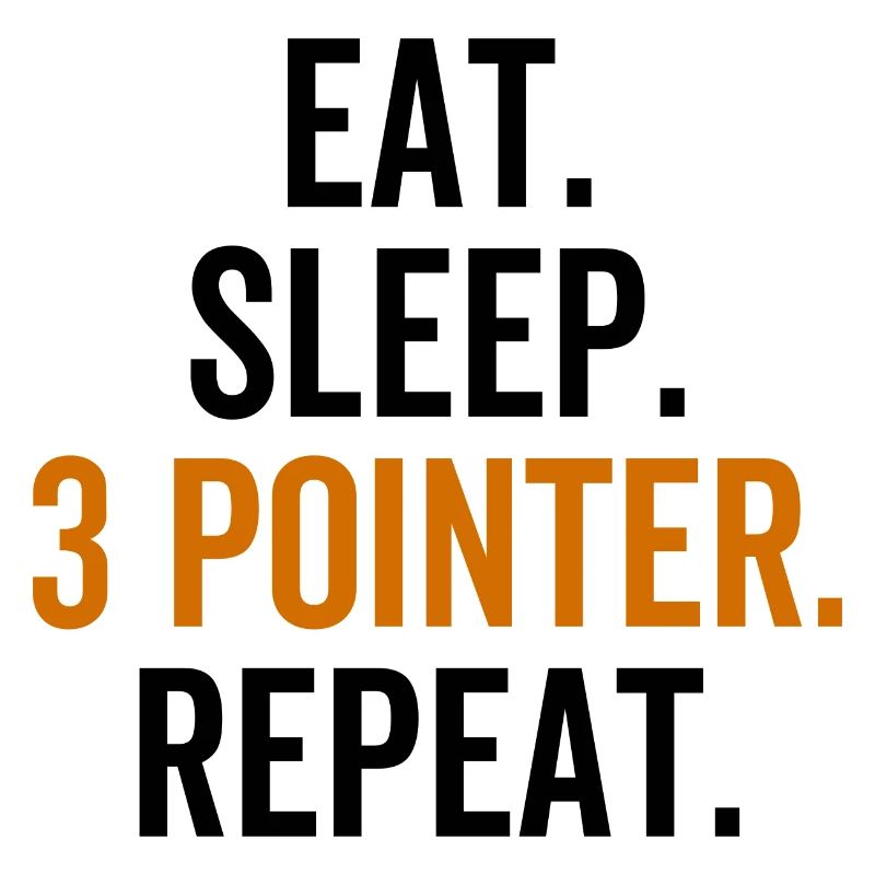 Eat Sleep 3 Pointer Repeat