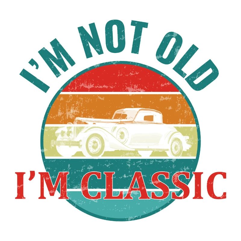 I'm not old I'm classic Geburtstag Mann Oldtimer