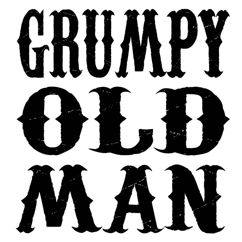 GRUMPY OLD MAN