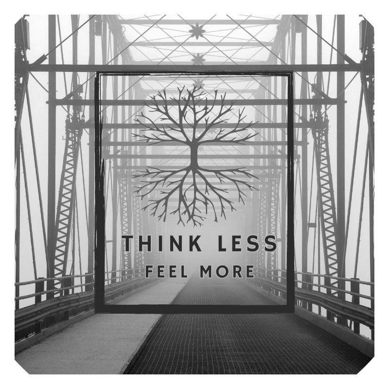 Think Less, Feel More