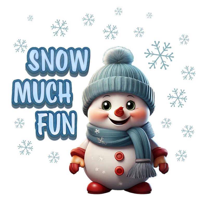 SNOW MUCH FUN - Cute Snowman