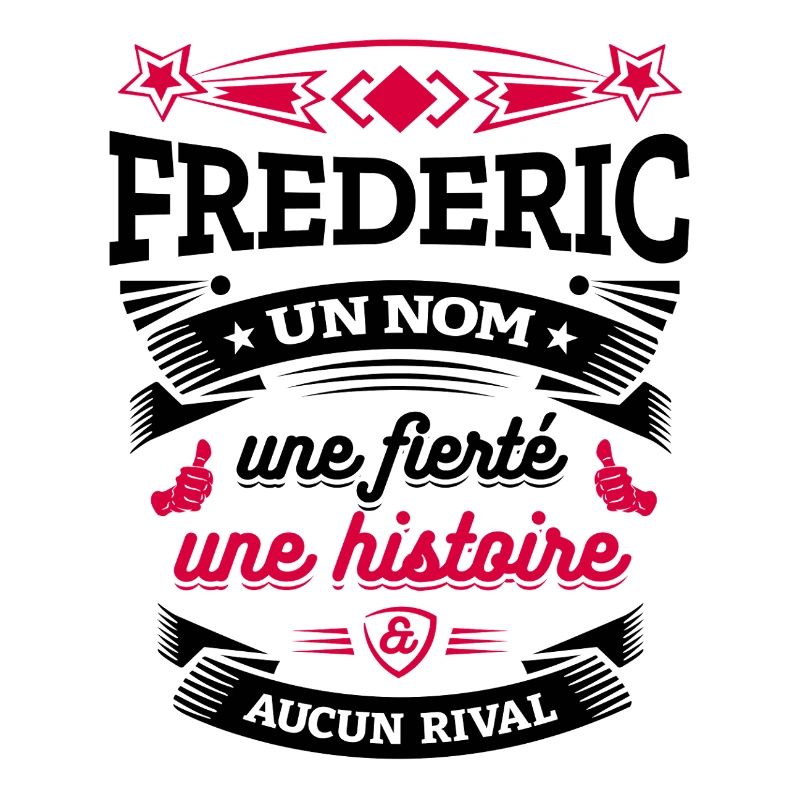FREDERIC UN NOM UNE FIERTÉ AUCUN RIVAL