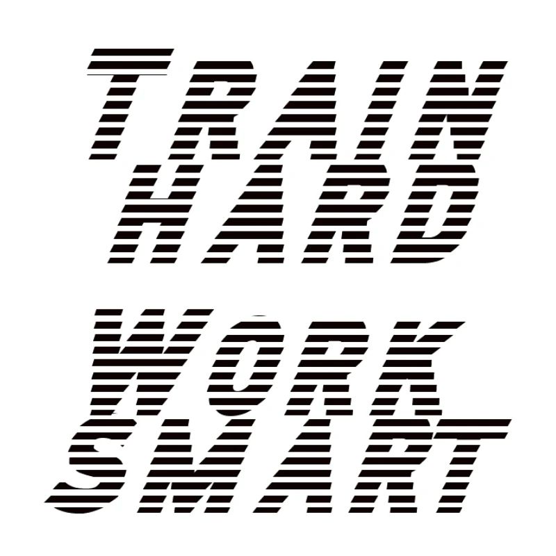 train hard - work smart