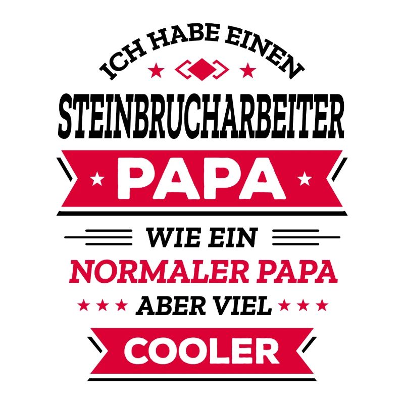 STEINBRUCHARBEITER PAPA - COOLER ALS NORMAL