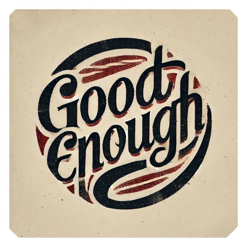good enough