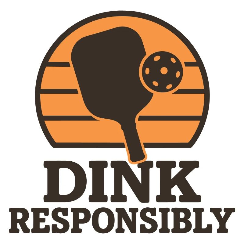 Dink Responsibly