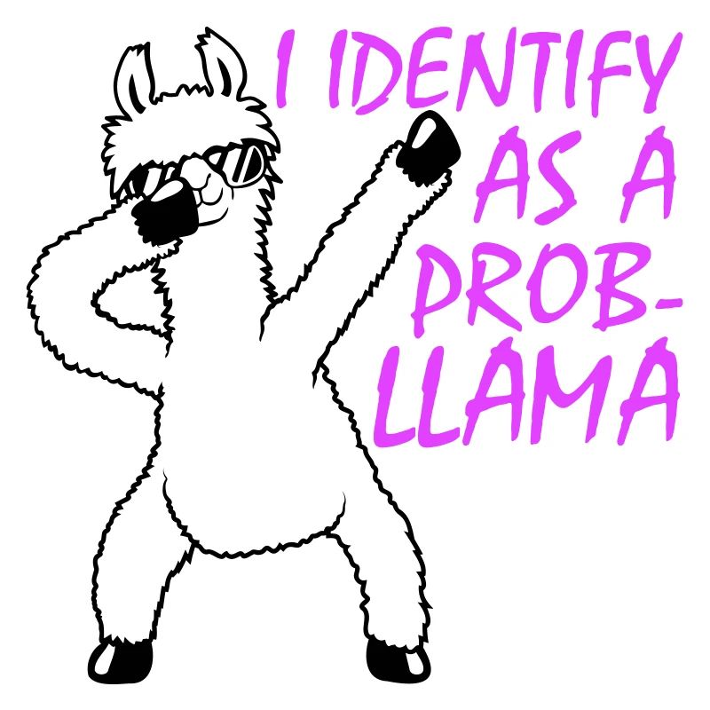 I Identify As A Probllama Cool Lama Problem Spruch
