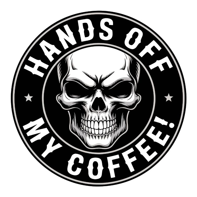 Hands Off My Coffee Skull