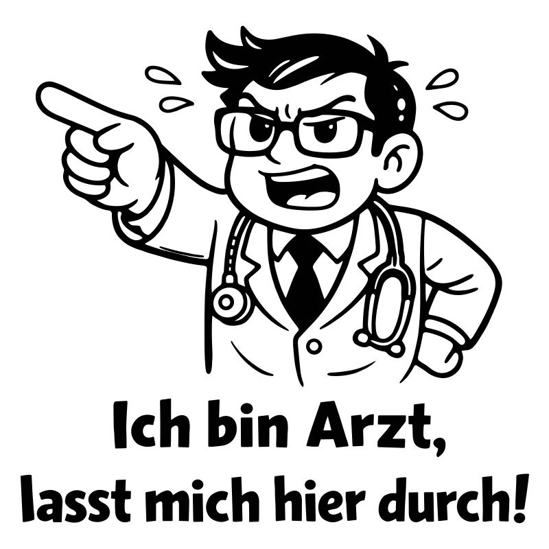 Ich bin Arzt lasst mich hier durch!
