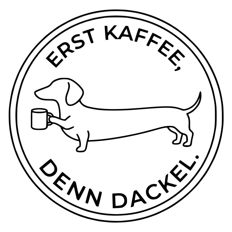 erst kaffee denn dackel