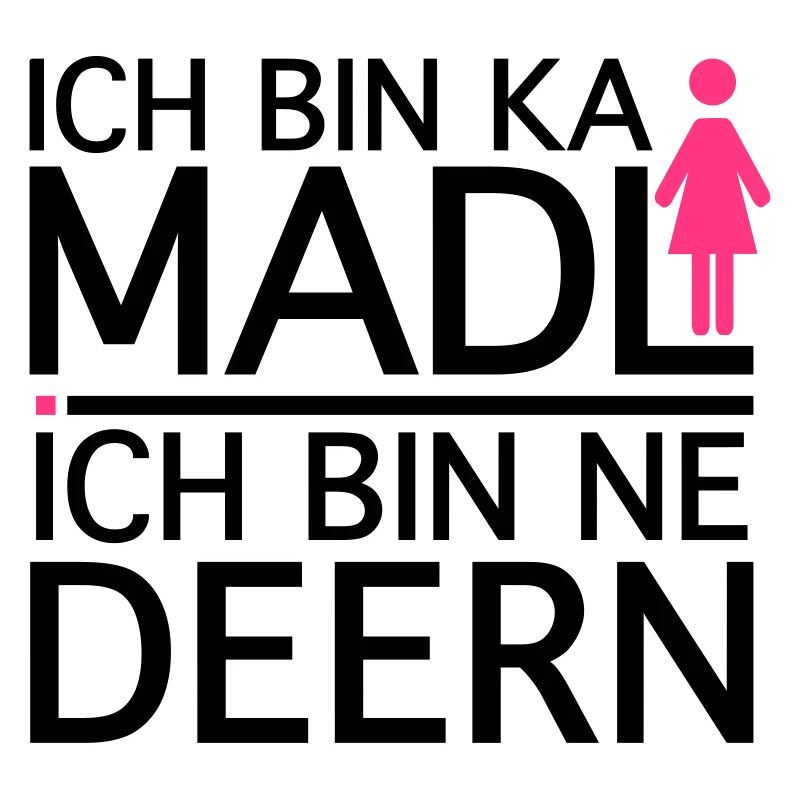 Ich bin ka Madl, Ich bin ne Deern