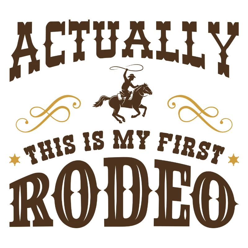 Actually This Is My First Rodeo