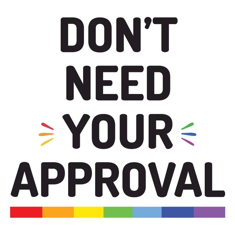 Don't Need Your Approval
