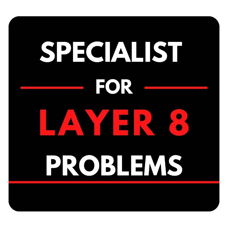 Specialist for Layer 8 Problems (Red)