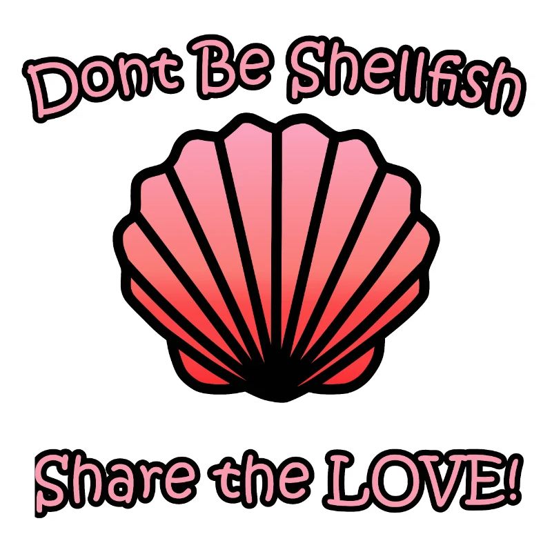 Spread Love with Our 'Don't be Shellfish' Design