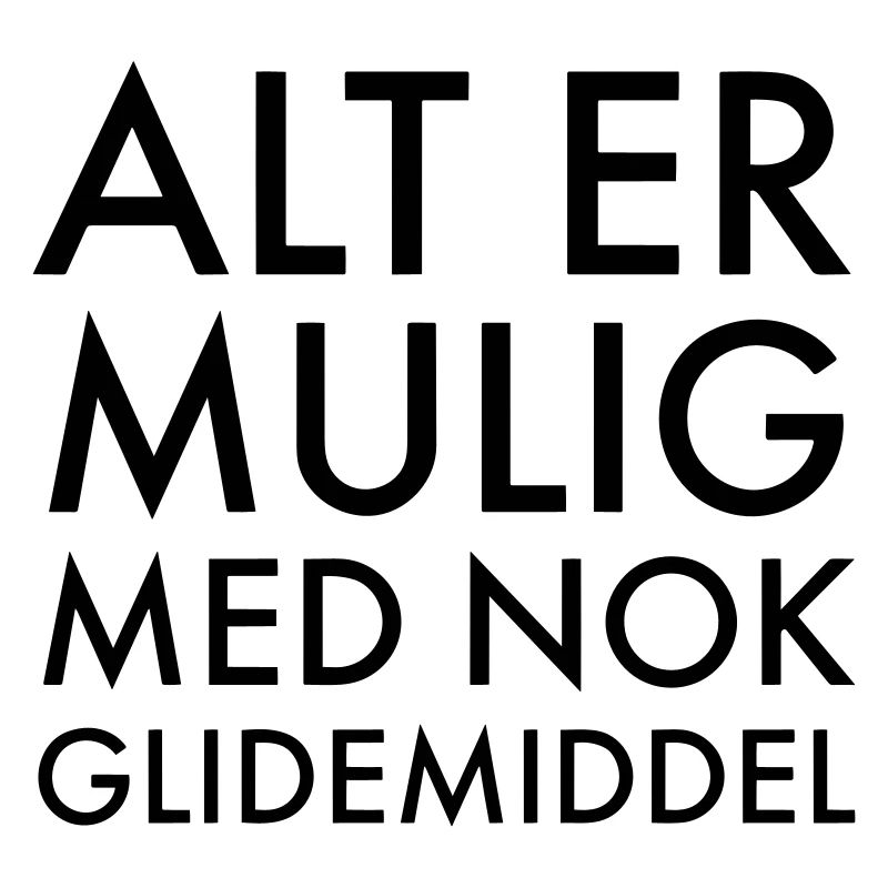 Anything is possible with enough lubricant