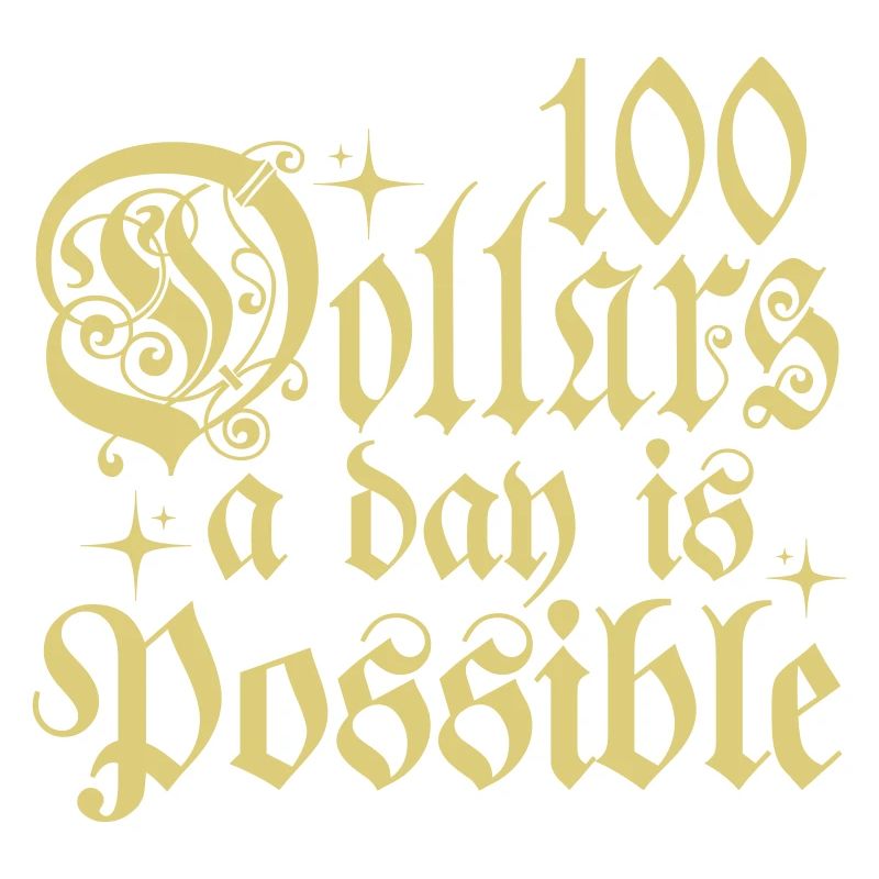 100 Dollars A Day Is Possible Typography Phrase