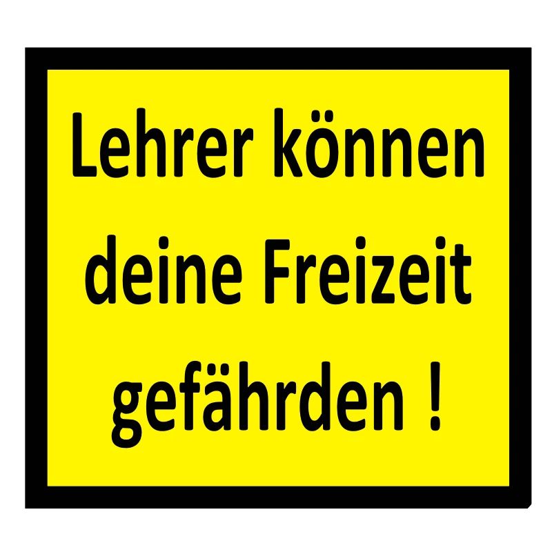 Lehrer können deine Freizeit gefährden!
