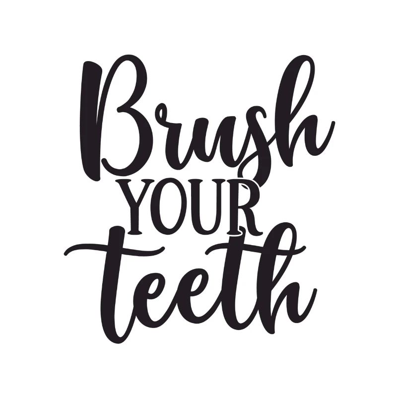 Brush your teeth