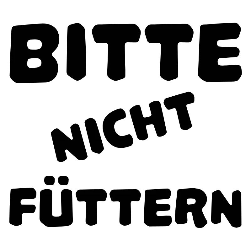 Bitte nicht füttern