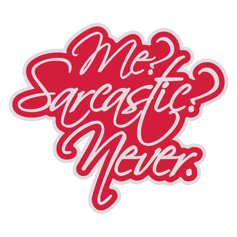 me sarcastic never quote