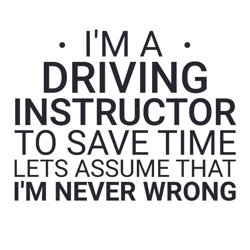 Driving Instructor Never Wrong Drive Tutor