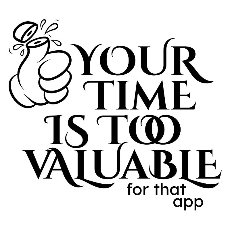 Your time is too valuable