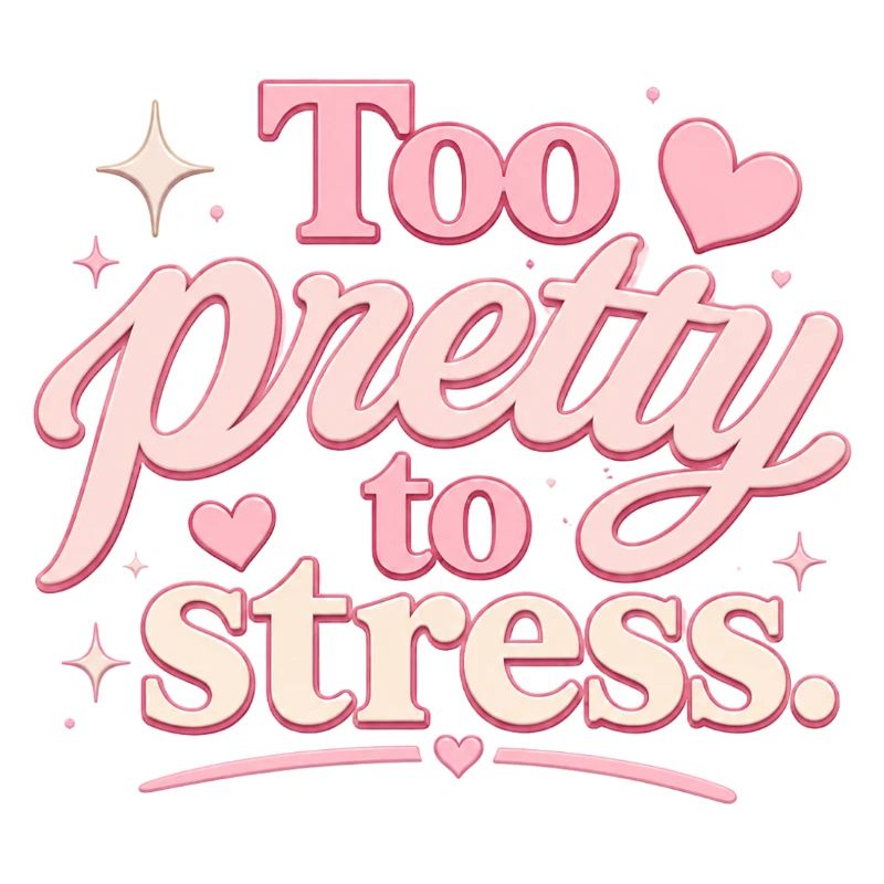 Too Pretty To Stress – Pink Script