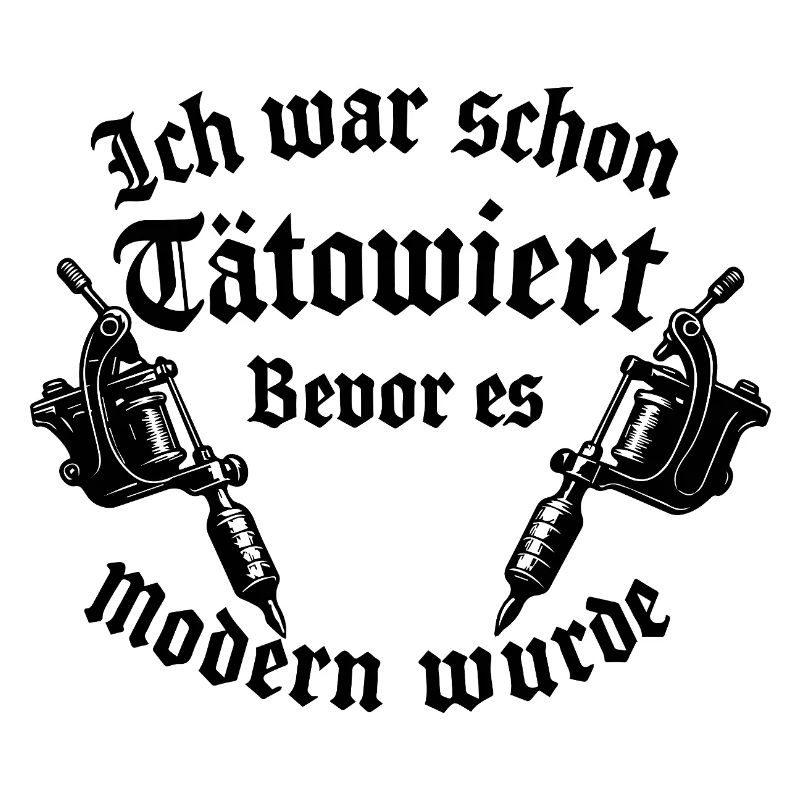 Ich war schon tätowiert bevor es modern wurde