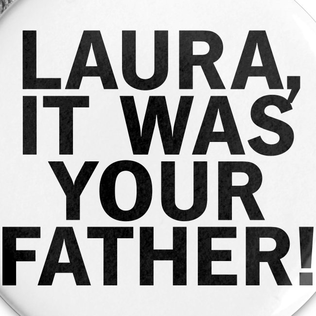 Laura it was your father