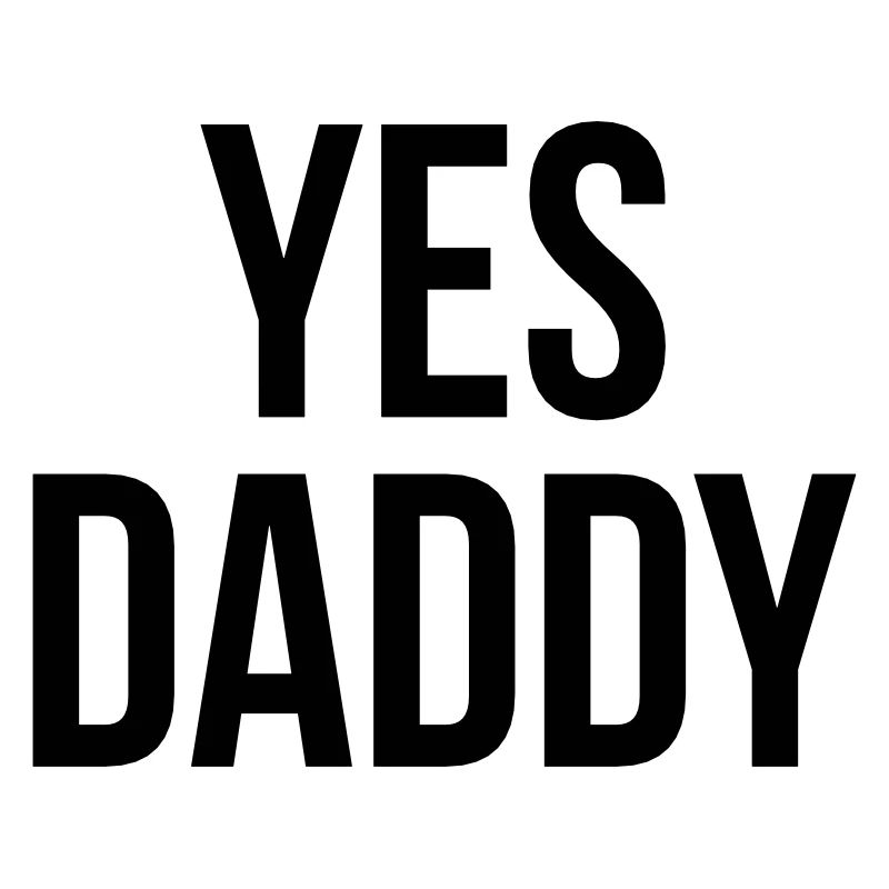 Yes daddy