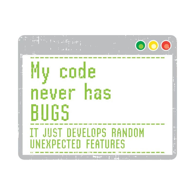 Mon code n'a jamais de bugs, il se développe simplement au hasard